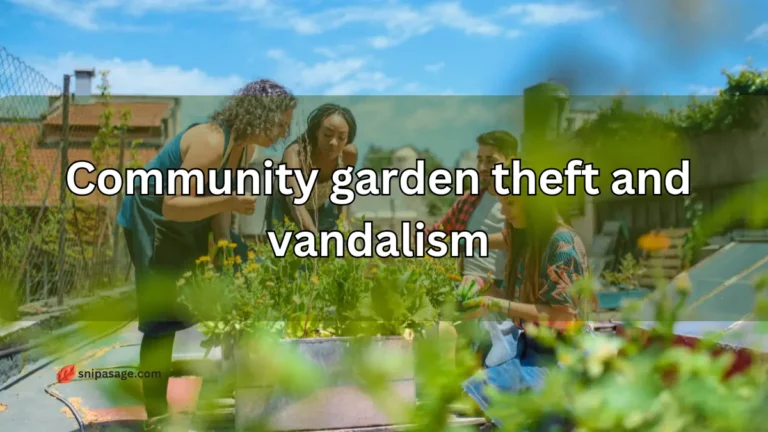 Community garden theft and vandalism