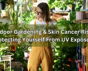 Skin Cancer Risks for Indoor Gardeners